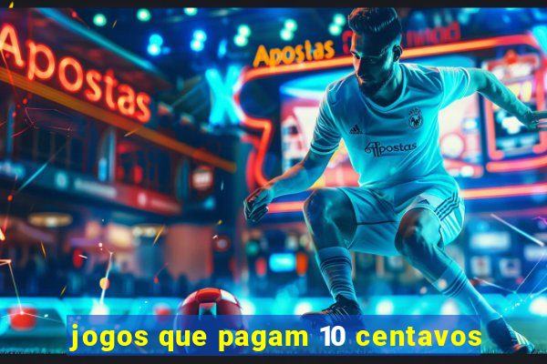 jogos que pagam 10 centavos